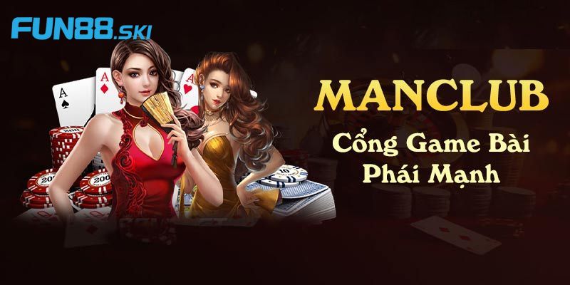 Fun88 | Manclub - Cổng Game Đình Đám Hot Nhất Năm 2025